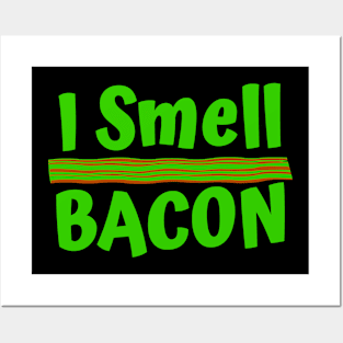 I Smell Bacon Silly Meat Candy Food Posters and Art